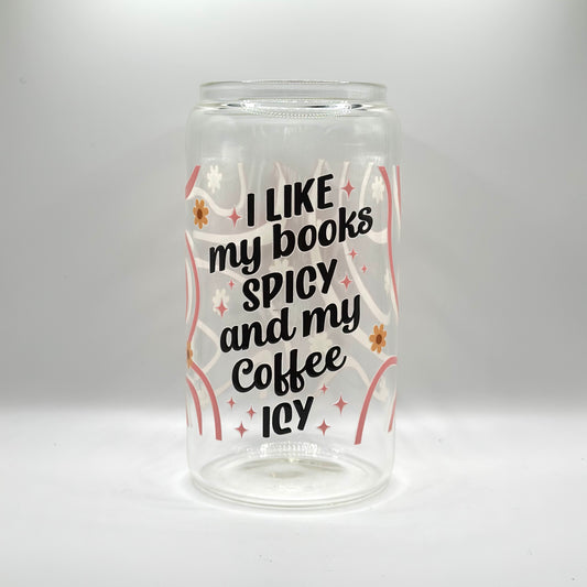 16oz I Like My Book Spicy and My Coffee Icy Glass Cup