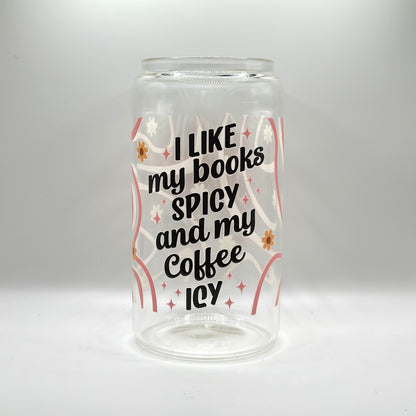 I Like My Book Spicy and My Coffee Icy Glass Cup