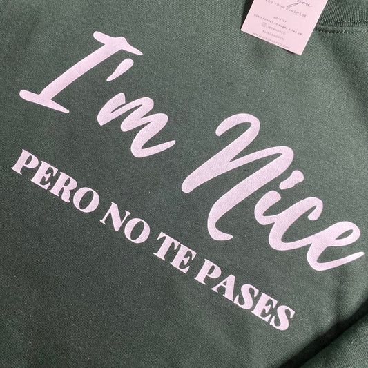 I’m Nice Pero No Te Pases Crewneck